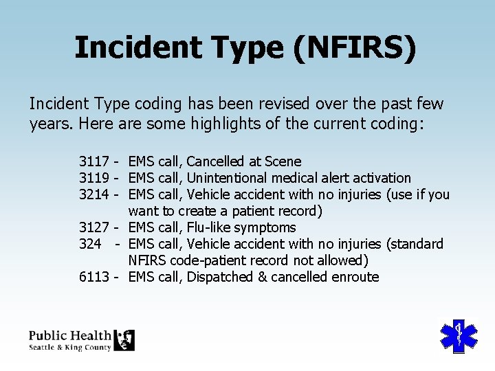 Incident Type (NFIRS) Incident Type coding has been revised over the past few years.