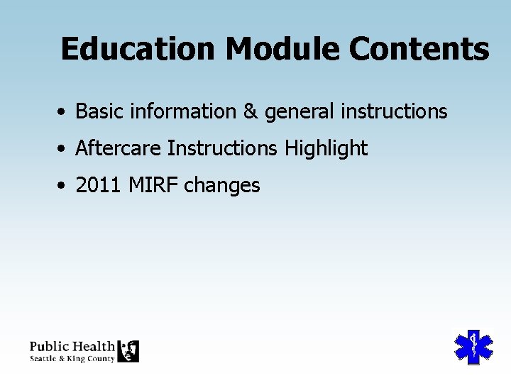 Education Module Contents • Basic information & general instructions • Aftercare Instructions Highlight •