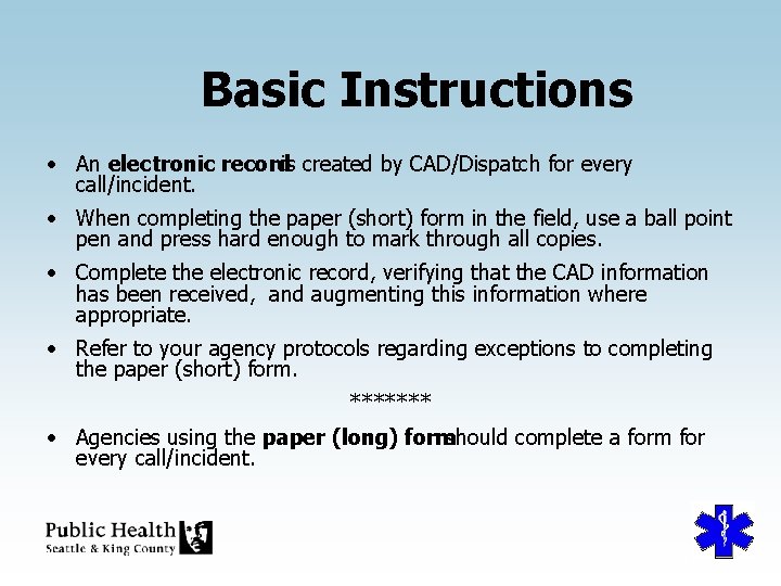 Basic Instructions • An electronic recordis created by CAD/Dispatch for every call/incident. • When