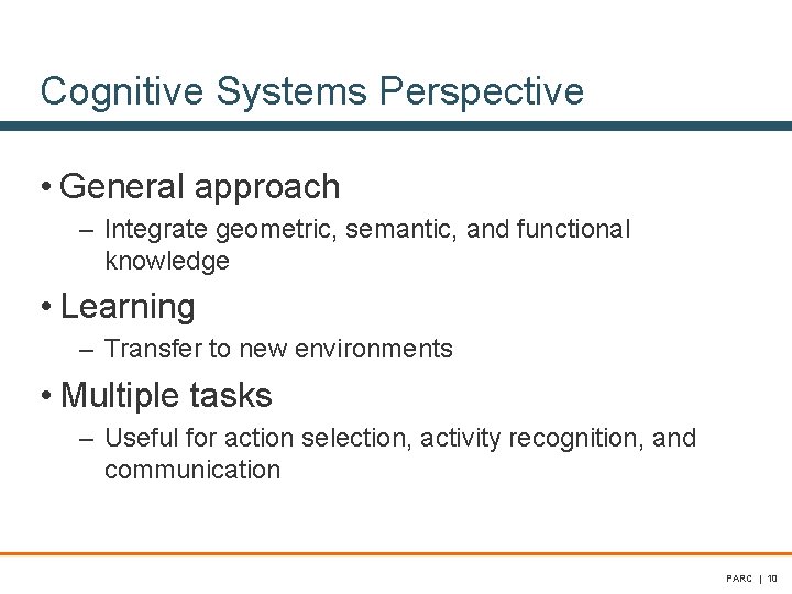 Cognitive Systems Perspective • General approach – Integrate geometric, semantic, and functional knowledge • Cognitive Systems Perspective • General approach – Integrate geometric, semantic, and functional knowledge •