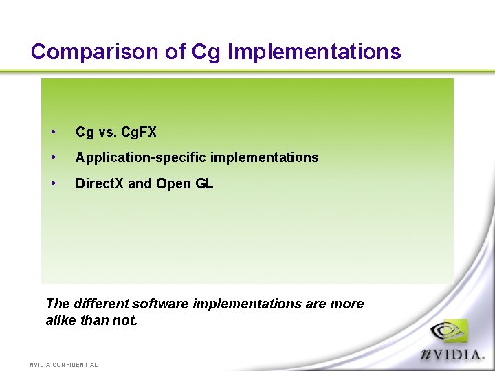 Comparison of Cg Implementations • Cg vs. Cg. FX • Application-specific implementations • Direct.
