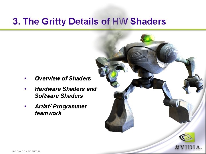 3. The Gritty Details of HW Shaders • Overview of Shaders • Hardware Shaders