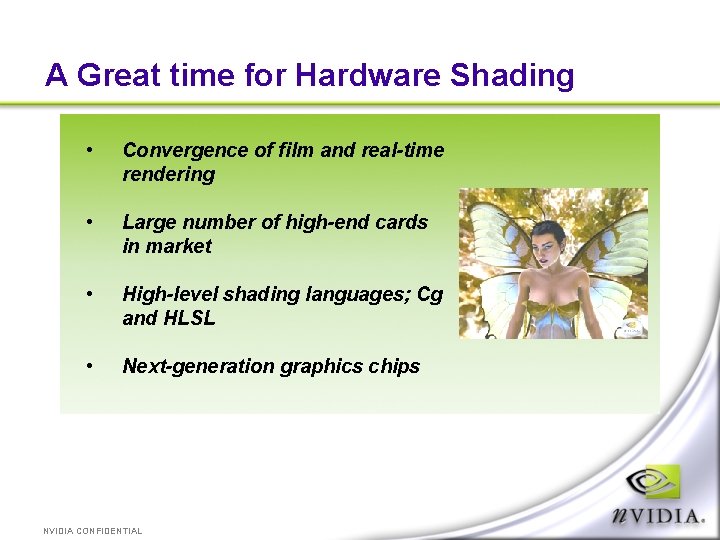 A Great time for Hardware Shading • Convergence of film and real-time rendering •