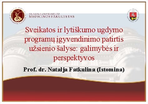 Sveikatos ir lytiškumo ugdymo programų įgyvendinimo patirtis užsienio šalyse: galimybės ir perspektyvos Prof. dr.