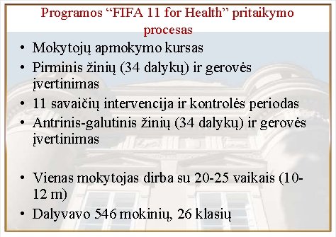 Programos “FIFA 11 for Health” pritaikymo procesas • Mokytojų apmokymo kursas • Pirminis žinių