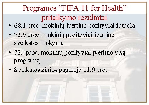 Programos “FIFA 11 for Health” pritaikymo rezultatai • 68. 1 proc. mokinių įvertino pozityviai