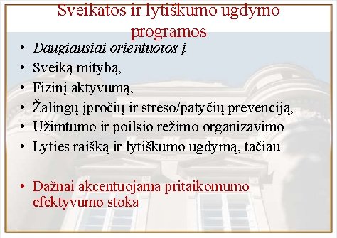  • • • Sveikatos ir lytiškumo ugdymo programos Daugiausiai orientuotos į Sveiką mitybą,