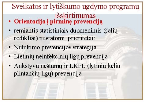 Sveikatos ir lytiškumo ugdymo programų išskirtinumas • Orientacija į pirminę prevenciją • remiantis statistiniais