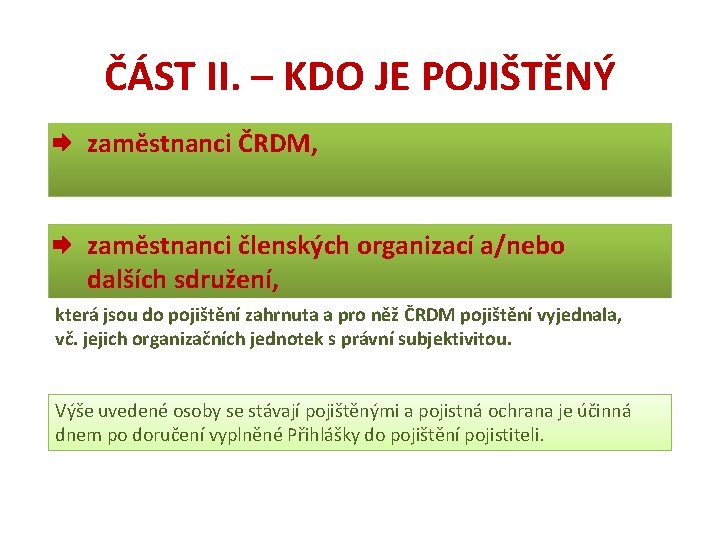 ČÁST II. – KDO JE POJIŠTĚNÝ zaměstnanci ČRDM, zaměstnanci členských organizací a/nebo dalších sdružení,