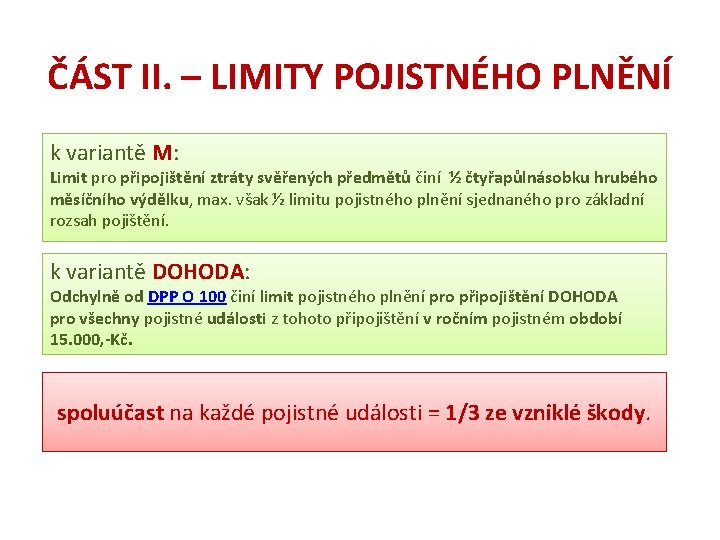 ČÁST II. – LIMITY POJISTNÉHO PLNĚNÍ k variantě M: Limit pro připojištění ztráty svěřených