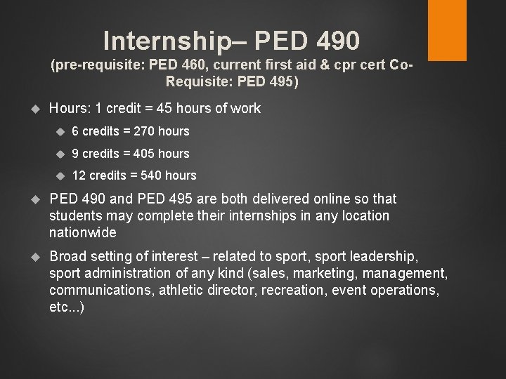 Internship– PED 490 (pre-requisite: PED 460, current first aid & cpr cert Co. Requisite: