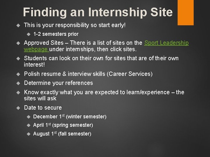 Finding an Internship Site This is your responsibility so start early! 1 -2 semesters