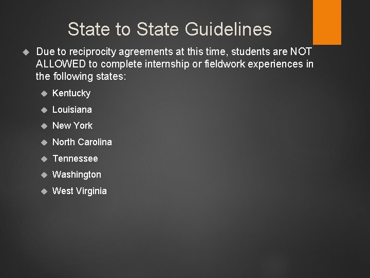 State to State Guidelines Due to reciprocity agreements at this time, students are NOT