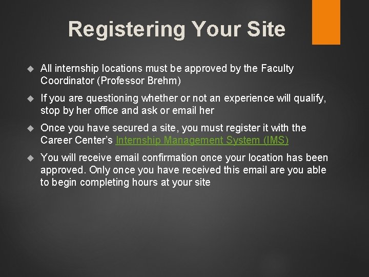 Registering Your Site All internship locations must be approved by the Faculty Coordinator (Professor