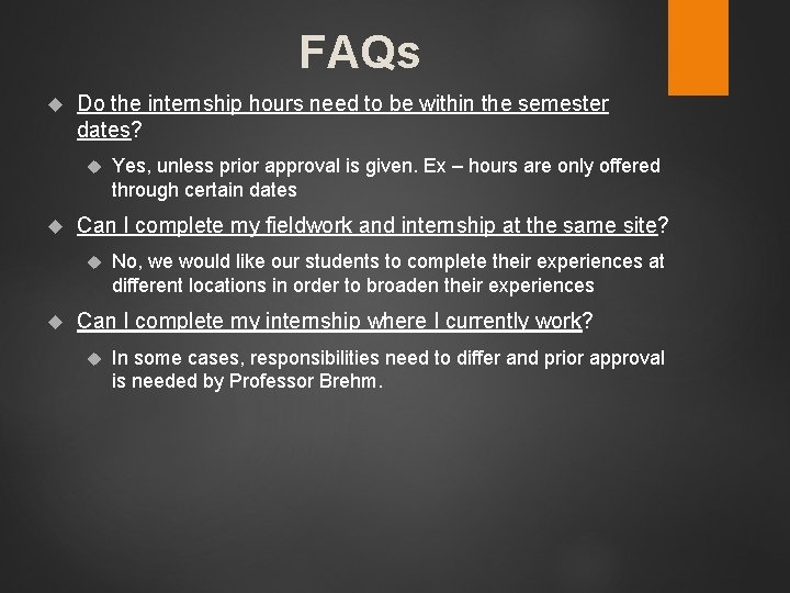 FAQs Do the internship hours need to be within the semester dates? Can I