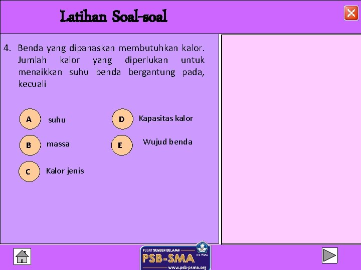 Latihan Soal-soal 4. Benda yang dipanaskan membutuhkan kalor. Jumlah kalor yang diperlukan untuk menaikkan