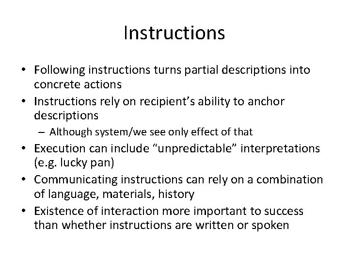 Instructions • Following instructions turns partial descriptions into concrete actions • Instructions rely on