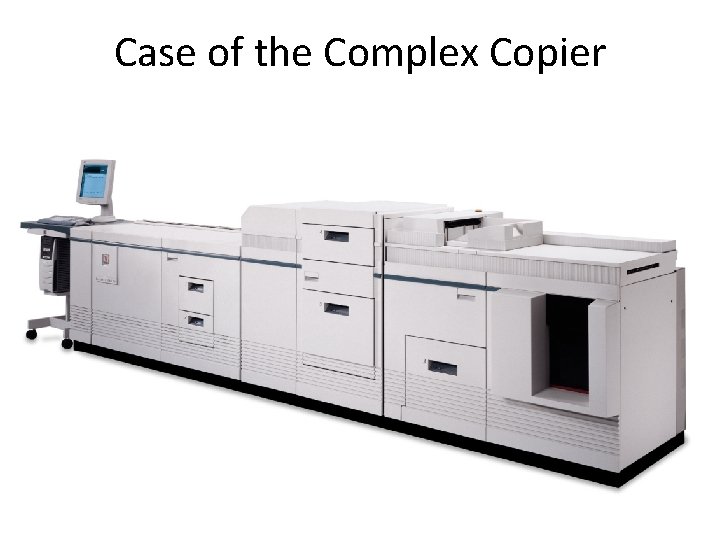 Case of the Complex Copier 