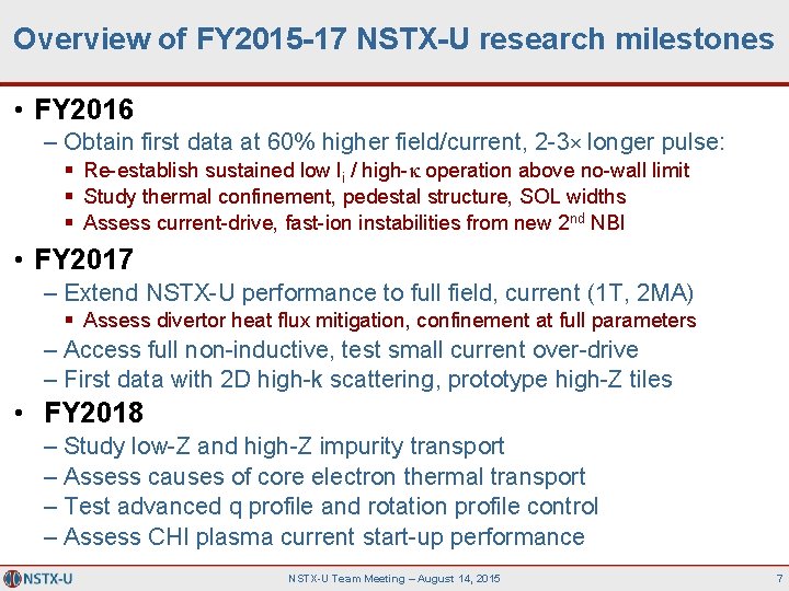 Overview of FY 2015 -17 NSTX-U research milestones • FY 2016 – Obtain first