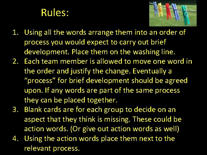 Rules: 1. Using all the words arrange them into an order of process you