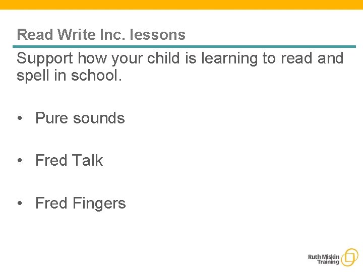 Read Write Inc. lessons Support how your child is learning to read and spell