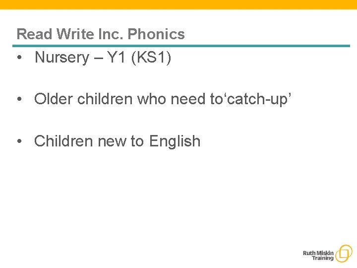 Read Write Inc. Phonics • Nursery – Y 1 (KS 1) • Older children