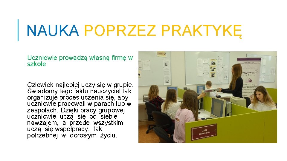 NAUKA POPRZEZ PRAKTYKĘ Uczniowie prowadzą własną firmę w szkole Człowiek najlepiej uczy się w