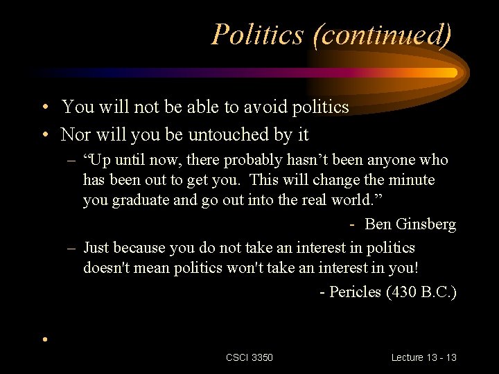Politics (continued) • You will not be able to avoid politics • Nor will