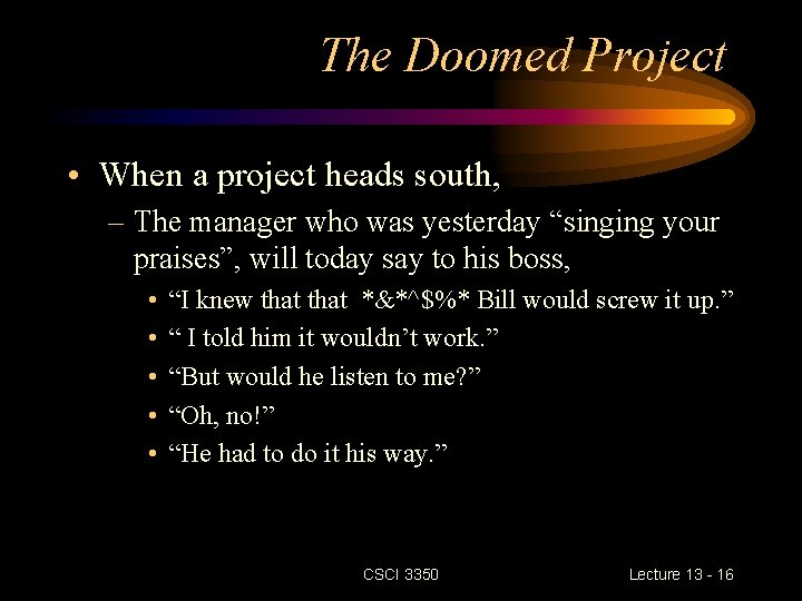 The Doomed Project • When a project heads south, – The manager who was
