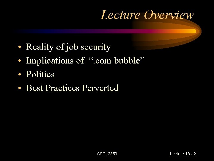 Lecture Overview • • Reality of job security Implications of “. com bubble” Politics
