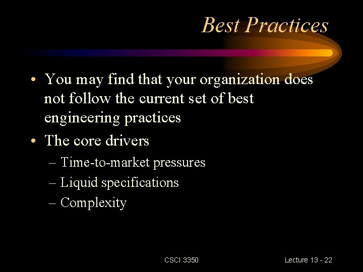 Best Practices • You may find that your organization does not follow the current