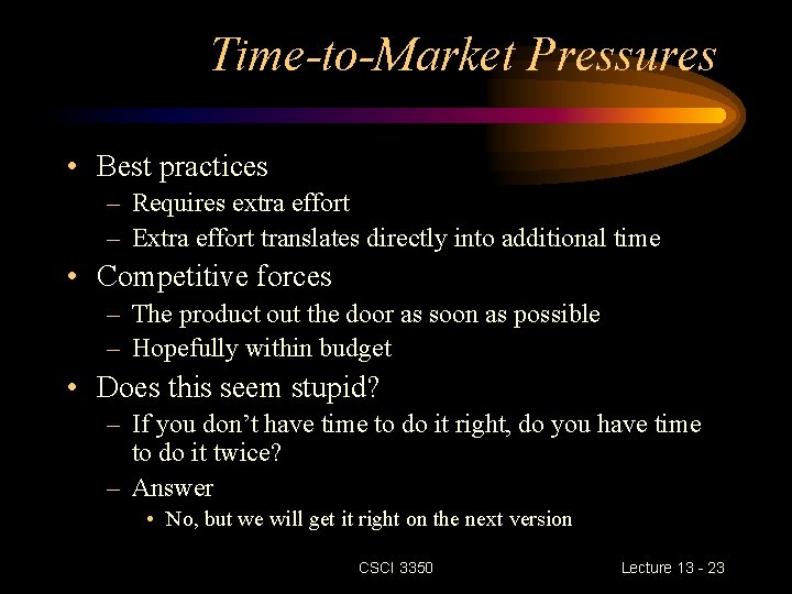 Time-to-Market Pressures • Best practices – Requires extra effort – Extra effort translates directly