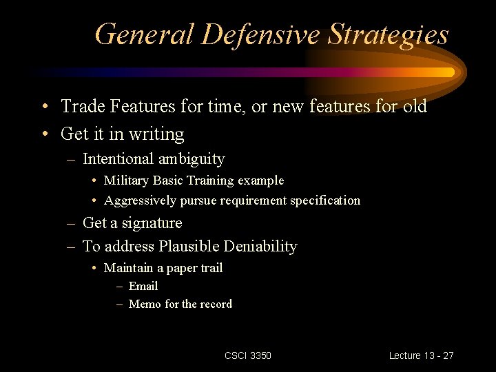 General Defensive Strategies • Trade Features for time, or new features for old •