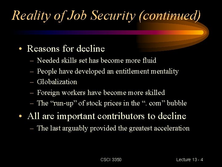 Reality of Job Security (continued) • Reasons for decline – – – Needed skills