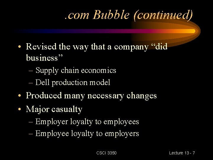 . com Bubble (continued) • Revised the way that a company “did business” –
