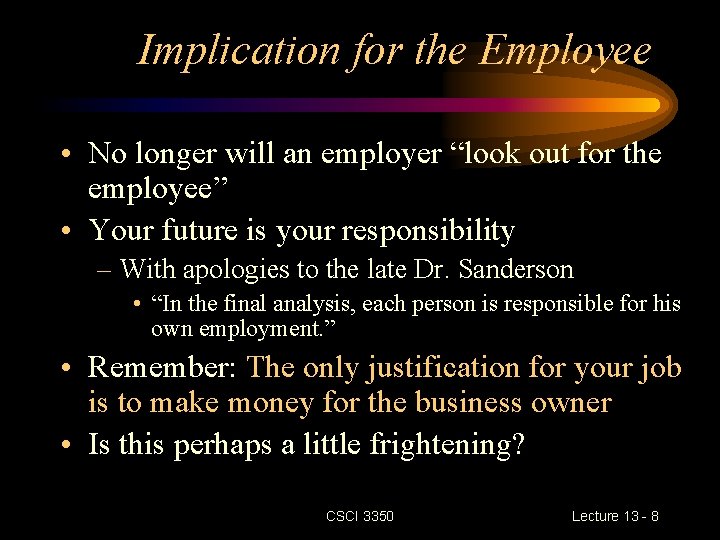 Implication for the Employee • No longer will an employer “look out for the
