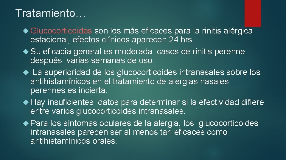 Tratamiento… Glucocorticoides son los más eficaces para la rinitis alérgica estacional, efectos clínicos aparecen