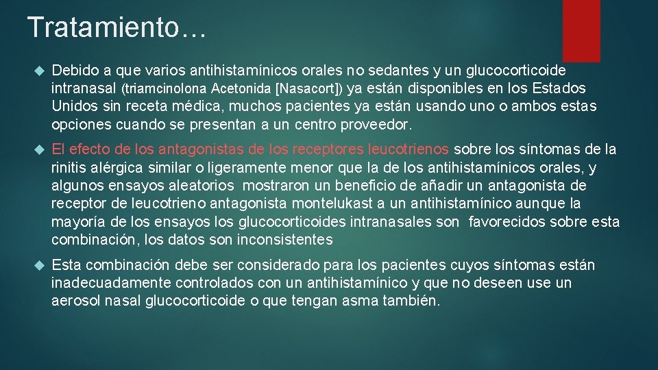 Tratamiento… Debido a que varios antihistamínicos orales no sedantes y un glucocorticoide intranasal (triamcinolona