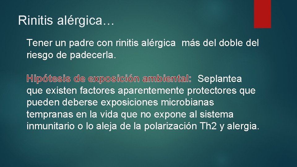 Rinitis alérgica… Tener un padre con rinitis alérgica más del doble del riesgo de