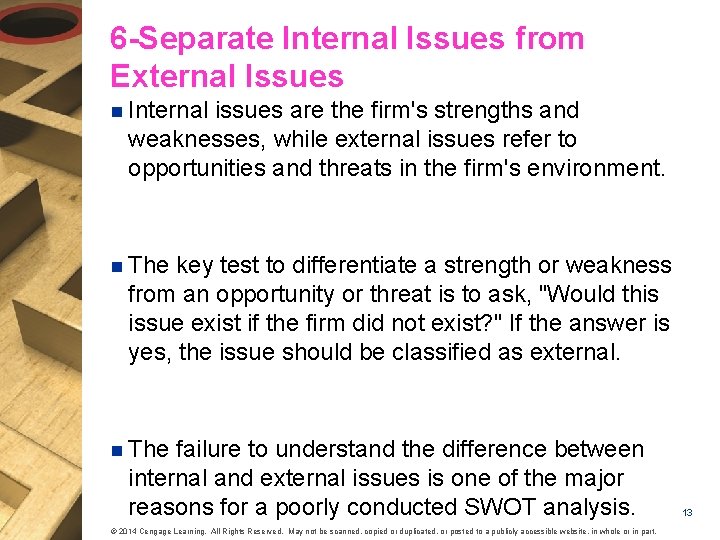 6 -Separate Internal Issues from External Issues n Internal issues are the firm's strengths