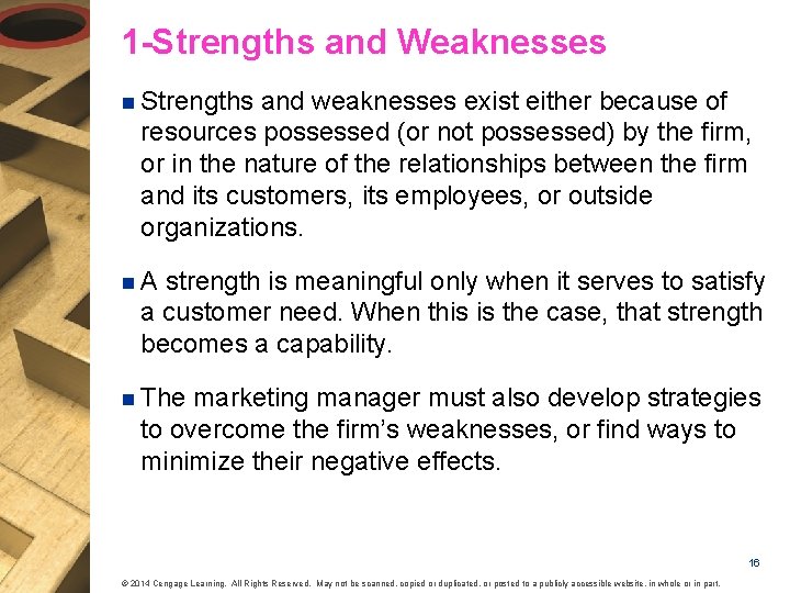 1 -Strengths and Weaknesses n Strengths and weaknesses exist either because of resources possessed