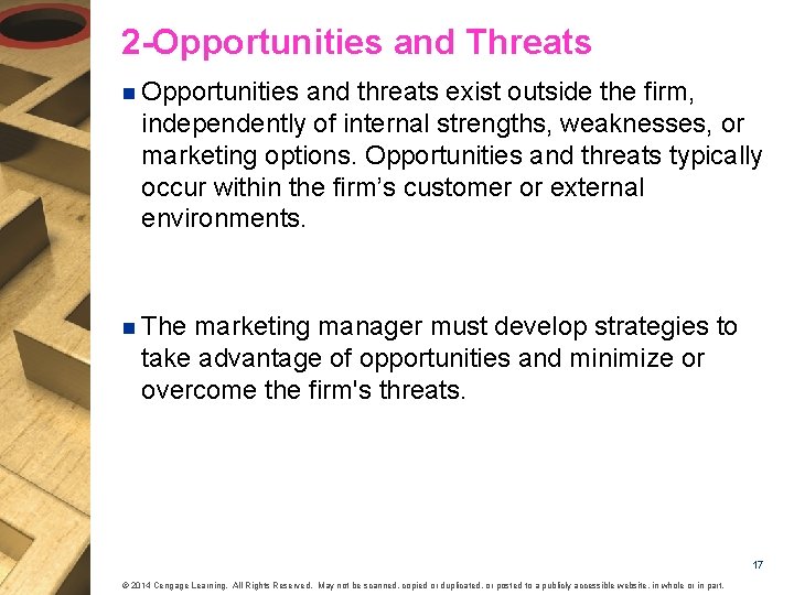 2 -Opportunities and Threats n Opportunities and threats exist outside the firm, independently of