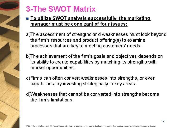 3 -The SWOT Matrix n To utilize SWOT analysis successfully, the marketing manager must