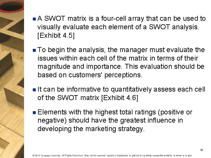 n. A SWOT matrix is a four-cell array that can be used to visually