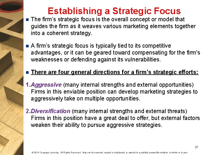 Establishing a Strategic Focus n The firm’s strategic focus is the overall concept or