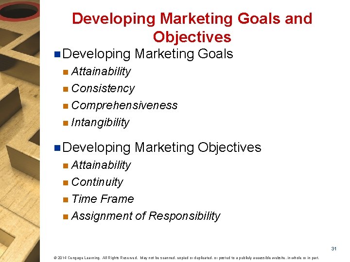 Developing Marketing Goals and Objectives n Developing Marketing Goals n Attainability n Consistency n