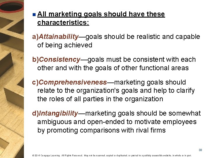 n All marketing goals should have these characteristics: a)Attainability—goals should be realistic and capable