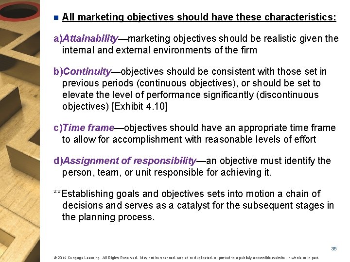 n All marketing objectives should have these characteristics: a)Attainability—marketing objectives should be realistic given