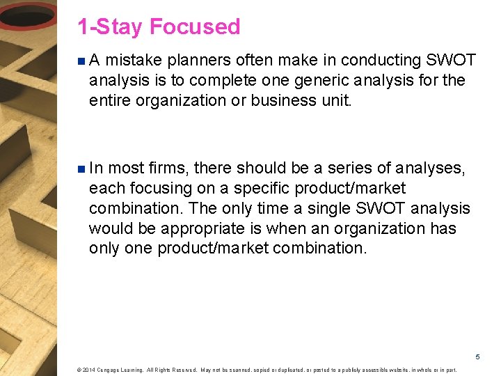 1 -Stay Focused n. A mistake planners often make in conducting SWOT analysis is