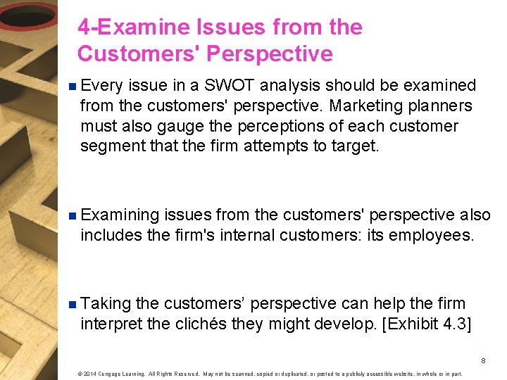 4 -Examine Issues from the Customers' Perspective n Every issue in a SWOT analysis